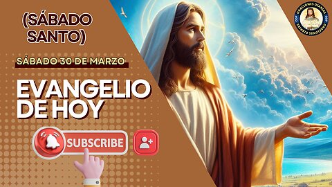 Evangelio de HOY. Sábado 30 de marzo 2024 Sábado santo.