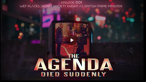 The Agenda EP1: WEF Places Secret Society Knight as British Prime Minister