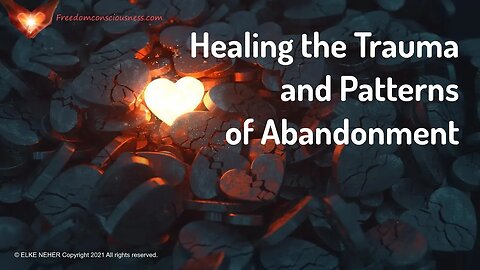 Healing the Wounds, Trauma and Patterns of Abandonment (Reiki/Energy/Frequency Music)