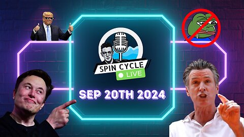 NEWSOM'S ASSAULT ON FREE SPEECH, MORE ASSASSINATION ATTEMPT UPDATES! Spin Cycle LIVE 09/20/24