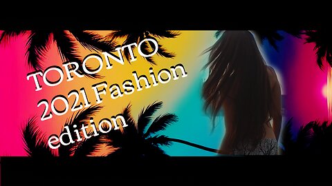 Toronto and Fashion during the Pandemic 2021