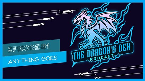 Anything Goes! | Episode #1 - The Dragon's Den Podcast