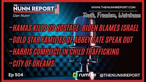 [Ep 504] Hamas Kills US Hostage: Biden Blames Israel | Harris Complicit in Child Trafficking!