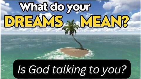 WHAT DO YOUR DREAMS MEAN? IS GOD TALKING TO YOU?