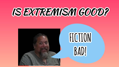 #3: Is Extremism Good?