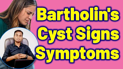 Signs and Symptoms of Bartholin Cyst Abscesses Tests and Dignosis | Treatment Cure Medicine Surgery