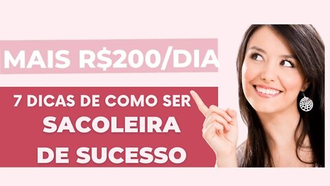 7 DICAS de como ser SACOLEIRA DE SUCESSO