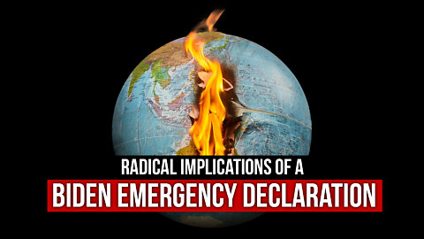 Radical Implications of a Biden Emergency Declaration