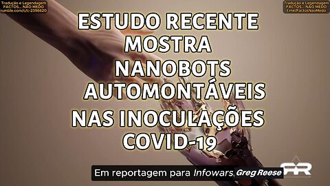 🎬🔥ESTUDO RECENTE MOSTRA NANOBOTS AUTOMONTÁVEIS NAS INOCULAÇÕES COVID-19 (GREG REESE)🔥🎬