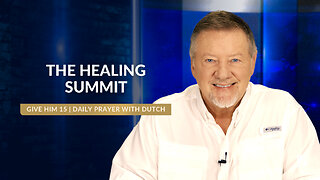 The Healing Summit | Give Him 15: Daily Prayer with Dutch | August 30, 2024