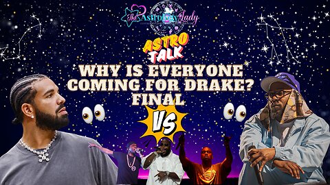 Flashback: Astro Talk: Why Is Everyone Coming for Drake FINAL