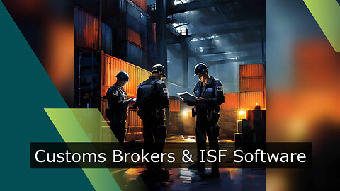 Enhancing Efficiency and Compliance in Custom Brokerage with ISF Software Solutions