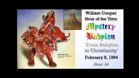 William 'Bill' Cooper: Mystery Babylon (Hour 36) From Babylon to Christianity (2.8.94)