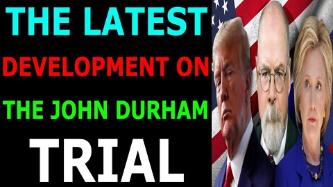 THE LATEST DEVELOPMENT ON THE JOHN DURHAM TRIAL - TRUMP NEWS