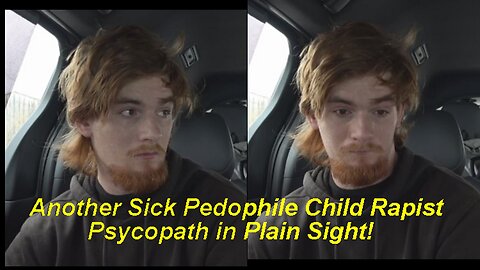 Another Sick Pedophile Child Rapist Psychopath in Plain Sight! [06.02.2024]