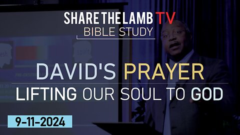 David's Prayer: Lifting Our Soul to God | Bible Study | Share The Lamb TV