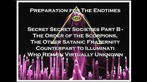 Preparation for The Endtimes Ep. 28 (w/audio): Secret Socieites pt. b - The Order of the Scorpions