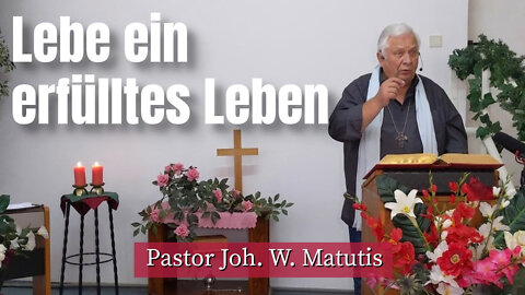 Joh. W. Matutis - Lebe ein erfülltes Leben - 11. September 2022