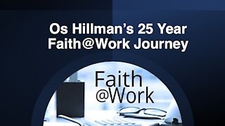 Os Hillman's 25 Year Faith@Work History