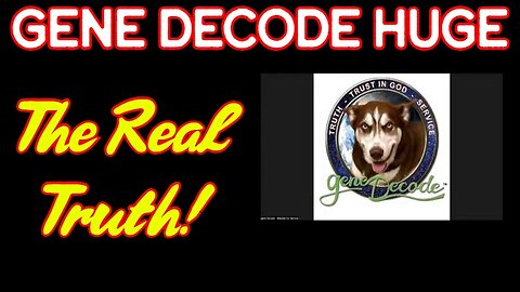 Gene Decode: The Most Important Video to Date - The Real Truth!