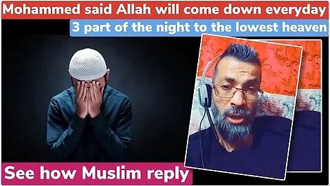 Mohammed said,allah will come down everyday to the lowest heaven- Exmuslim Ahmad , abdool