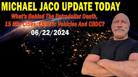 Michael Jaco Update Today: "Michael Jaco Important Update, June 22, 2024"