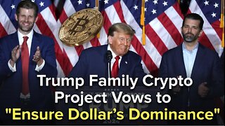 Trump Family Crypto Project Vows to "Ensure Dollar’s Dominance"