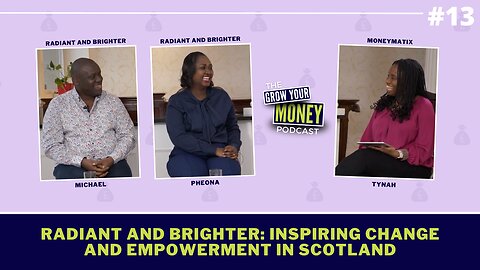 Radiant and Brighter: Inspiring Change and Empowerment in Scotland #moneymatix