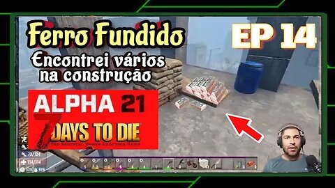 ALPHA 21: Encontrei Vários ferros fundidos na construção - 7 Days To Die. Ep 14