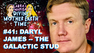 DIVINE MOTHER EARTH TIME #41: GALACTIC STUD DARYL JAMES!