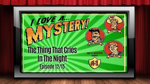 I Love A Mystery - Old Time Radio Shows - The Thing That Cries In The Night Episode 12/15