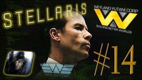 Let´s Play Stellaris | Astral Planes | Weyland Yutani Corporation | PART 14