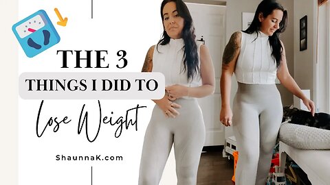 3 Things I Did to Lose 50 lbs in 6 Months