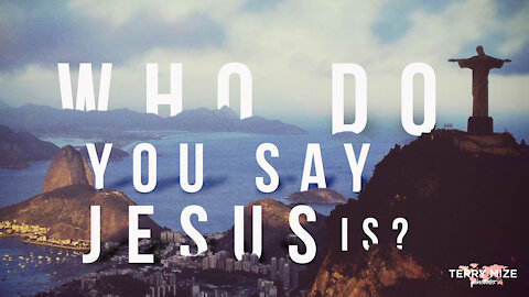 Who Do You Say Jesus Is?