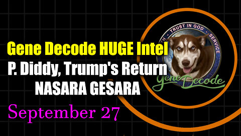 Gene Decode New Great Sept 27 - P. Diddy, Trump's Return, NASARA/ GESARA & What We Can Expect Next