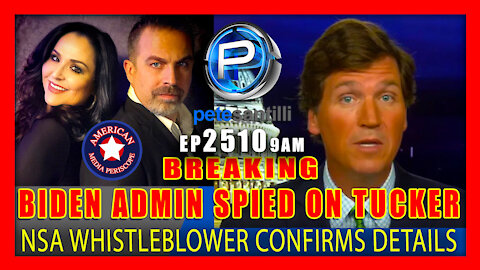 EP 2510 9AM BREAKING WHISTLEBLOWER CONFIRMS BIDEN ADMIN SPIED ON TUCKER CARLSON'S EMAILS & TEXTS