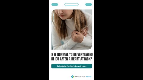 Is it Normal to be Ventilated in ICU After a Heart Attack? Quick Tip For Families In Intensive Care!