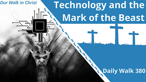 Technology and the Mark of the Beast | Daily Walk 380