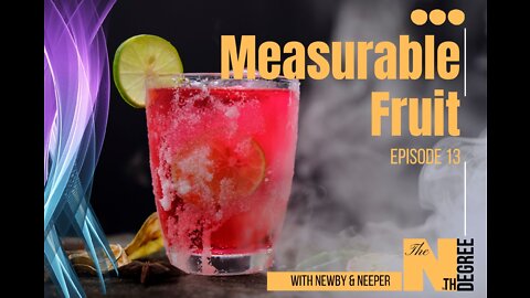 13: Measurable Fruit - The Nth Degree