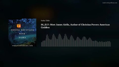 Moving Mountains with Sasha - James Aiello (Author of Christina Powers American Goddess)