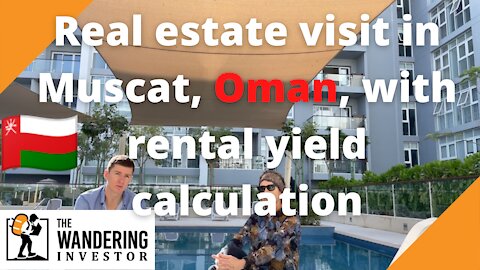 Real estate visit in Muscat, Oman, with rental yield calculation