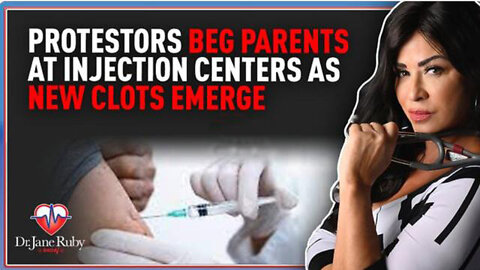 Protestors Beg Parents At Injection Centers As New Clots Emerge