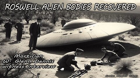 Jordan Maxwell: ROSWELL ALIEN BODIES RECOVERED - Mortician W. Glenn Dennis Witness Interview 1990