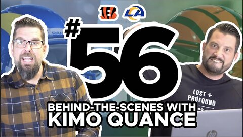 BEHIND-THE-SCENES WITH KIMO QUANCE (EPISODE 56)