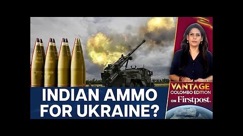 Russia Ukraine War: Indian Artillery Shells Diverted to Kyiv? | Vantage with Palki Sharma