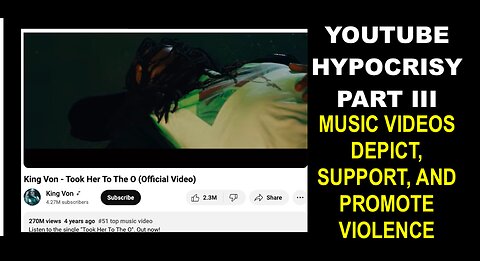 YOUTUBE HYPOCRISY PART III : MUSIC VIDEOS DEPICT, SUPPORT, AND PROMOTE VIOLENCE & CRIME