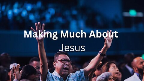 Making Much About Jesus | Leroy Martel | City Church