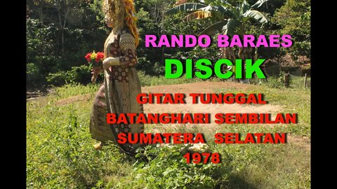 DISCIK '' RANDO BARAES '' GITAR TUNGGAL BATANGHARI SEMBILAN LINTANG 4 LAWANG SUMATERA SELATAN 1978