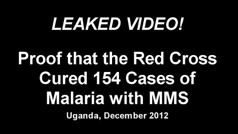 LEAKED: Proof The Red Cross Cured 154 Malaria Cases With MMS