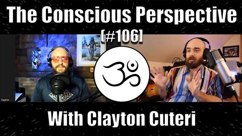 The Conscious Perspective [#106] with Clayton Cuteri